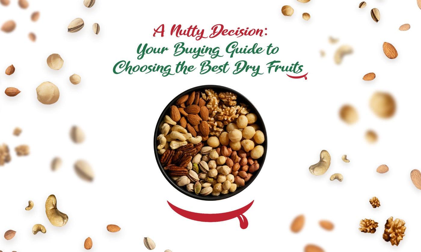 Get the Most Out of Your Nuts: How to Choose Top-Quality Dry Fruits - Fabeato