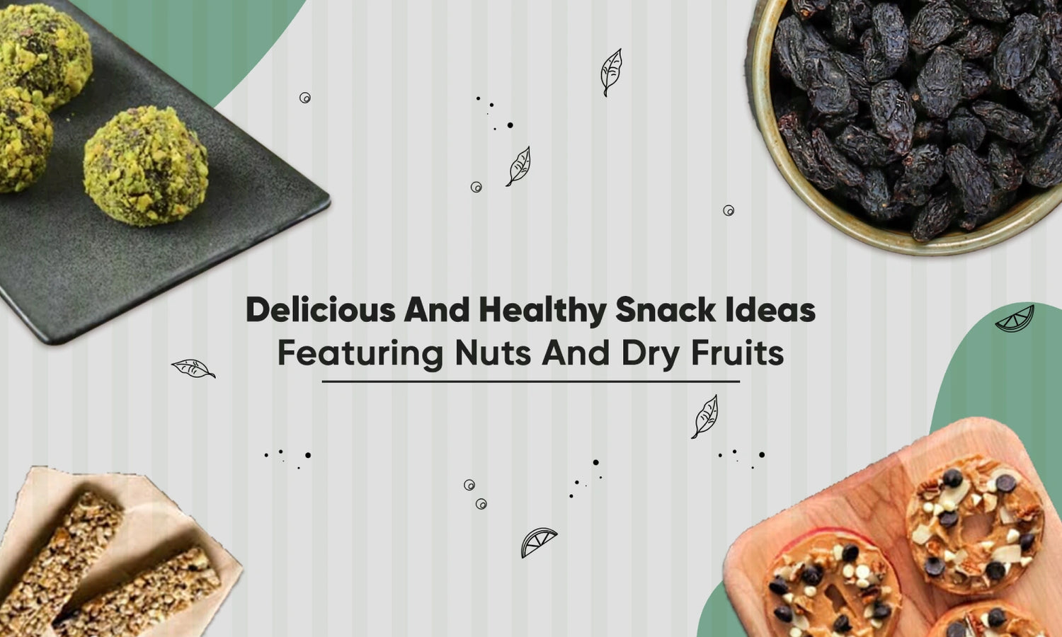 Power up your Snacking with Delicious and Nutritious Nuts & Dryfriuts